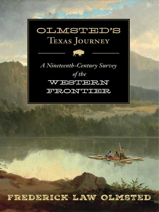 Title details for Olmsted's Texas Journey: a Nineteenth-Century Survey of the Western Frontier by Frederick Law Olmsted - Available